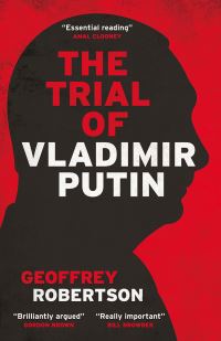 Book Cover for The Trial of Vladimir Putin by Geoffrey Robertson