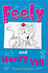Book Cover for Feely and Henry VIII by Barbara Catchpole