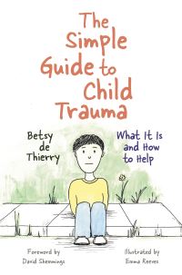 Book Cover for The Simple Guide to Child Trauma by Betsy de Thierry