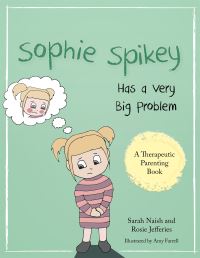 Book Cover for Sophie Spikey Has a Very Big Problem by Sarah Naish, Rosie Jefferies