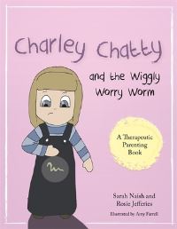 Book Cover for Charley Chatty and the Wiggly Worry Worm by Sarah Naish, Rosie Jefferies