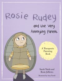 Book Cover for Rosie Rudey and the Very Annoying Parent by Sarah Naish, Rosie Jefferies