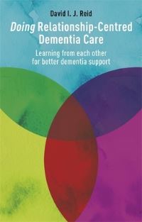 Book Cover for Doing Relationship-Centred Dementia Care by David Reid