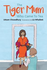 Book Cover for The Tiger Mum Who Came to Tea by Uttom Chowdhury