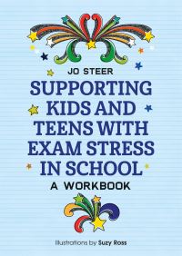 Book Cover for Supporting Kids and Teens With Exam Stress in School by Joanne Steer