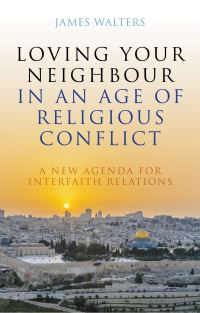 Book Cover for Loving Your Neighbour in a World of Religious Conflict by James Walters