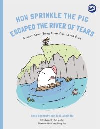 Book Cover for How Sprinkle the Pig Escaped the River of Tears by Anne Westcott, C C Alicia Hu