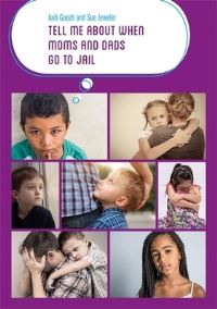 Book Cover for Tell Me About When Moms and Dads Go to Jail by Judi Goozh, Sue Jeweler