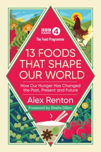 Book Cover for 13 Foods That Shape Our World by Alex Renton
