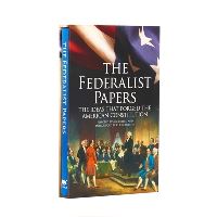 Book Cover for The Federalist Papers, the Ideas That Forged the American Constitution by James Madison, Alexander Hamilton, John Jay