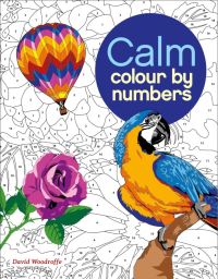 Book Cover for Calm Colour by Numbers by David Woodroffe, Felicity James