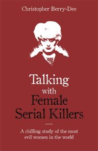 Book Cover for Talking With Female Serial Killers by Christopher BerryDee