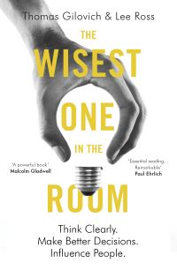 Book Cover for The Wisest One in the Room by Thomas Gilovich, Lee Ross