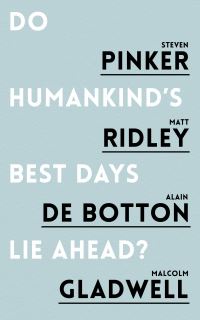 Book Cover for Do Humankind's Best Days Lie Ahead? by Steven Pinker, Matt Ridley, Alain De Botton, Malcolm Gladwell