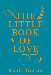 Book Cover for The Little Book of Love by Kahlil Gibran