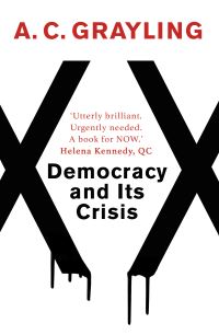 Book Cover for Democracy and Its Crisis by A C Grayling