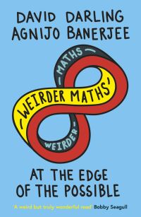 Book Cover for Weirder Maths by David J Darling, Agnijo Banerjee