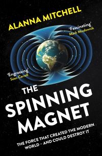 Book Cover for The Spinning Magnet by Alanna Mitchell