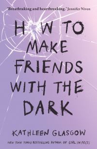 Book Cover for How to Make Friends With the Dark by Kathleen Glasgow