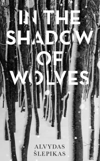 Book Cover for In the Shadow of Wolves by Alvydas Slepikas