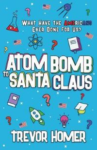 Book Cover for Atom Bomb to Santa Claus by Trevor Homer