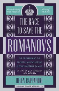 Book Cover for The Race to Save the Romanovs by Helen Rappaport