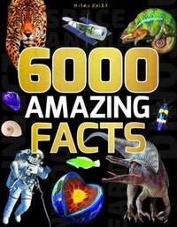 Book Cover for 6000 Amazing Facts by Miles Kelly