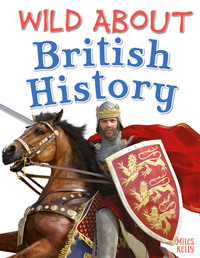 Book Cover for Wild About British History by Fiona Macdonald, Jeremy Smith, Philip Steele