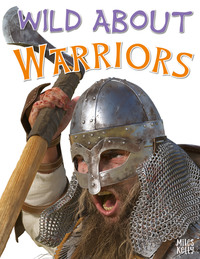 Book Cover for Wild About Warriors by Fiona Macdonald, John Malam, Rupert Matthews