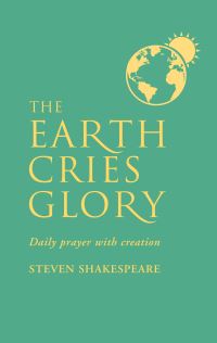 Book Cover for The Earth Cries Glory by Steven Shakespeare