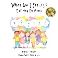 Book Cover for What Am I Feeling? by Katie Flanagan