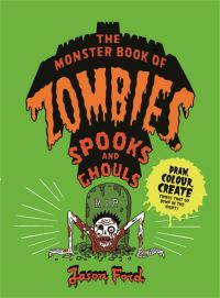 Book Cover for The Monster Book of Zombies, Spooks and Ghouls by Jason Ford