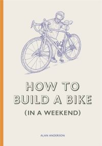Book Cover for How to Build a Bike (In a Weekend) by Alan Anderson