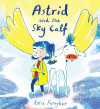 Book Cover for Astrid and the Sky Calf by Rosie Faragher
