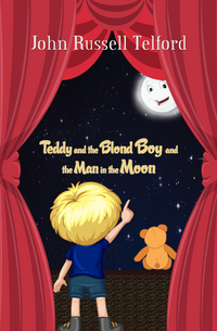Book Cover for Teddy and the Blond Boy and the Man in the Moon by John Russell Telford