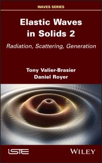 Book Cover for Elastic Waves in Solids. Volume 2 Radiation, Scattering, Generation by Tony ValierBrasier, D Royer