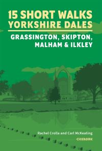 Book Cover for 15 Short Walks in the Yorkshire Dales. Grassington, Skipton, Malham and Ilkley by Rachel Crolla, Carl McKeating