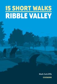 Book Cover for 15 Short Walks in the Ribble Valley by Mark Sutcliffe