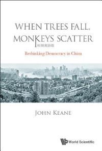 Book Cover for When Trees Fall, Monkeys Scatter by John Keane