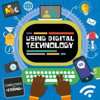 Book Cover for Using Digital Technology by Steffi CavellClarke, Thomas Welch