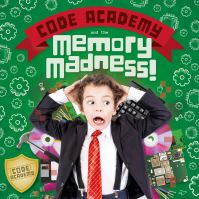 Book Cover for Code Academy and the Memory Madness! by Kirsty Holmes