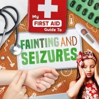 Book Cover for My First Aid Guide to Fainting and Seizures by Joanna Brundle