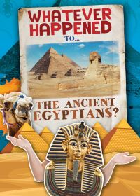 Book Cover for What Ever Happened To...the Ancient Egyptians? by Kirsty Holmes