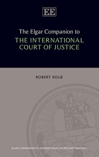 Book Cover for The Elgar Companion to the International Court of Justice by Robert Kolb