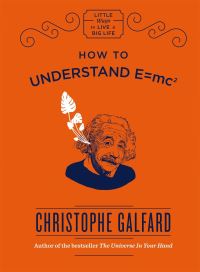 Book Cover for How to Understand E=mc2 by Christophe Galfard