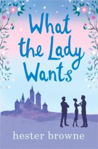 Book Cover for What the Lady Wants by Hester Browne
