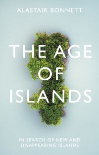 Book Cover for The Age of Islands by Alastair Bonnett