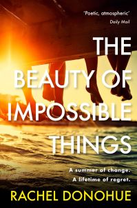 Book Cover for The Beauty of Impossible Things by Rachel Donohue 