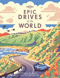 Book Cover for Epic Drives of the World by Dora Whitaker, Tasmin Waby, Nick Mee