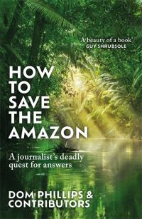 Book Cover for How to Save the Amazon by Dom Phillips